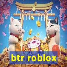 btr roblox